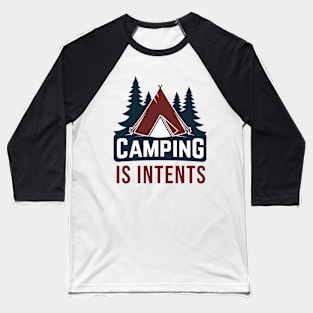 Camping Is Intents - Camping Baseball T-Shirt